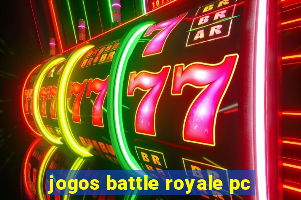 jogos battle royale pc